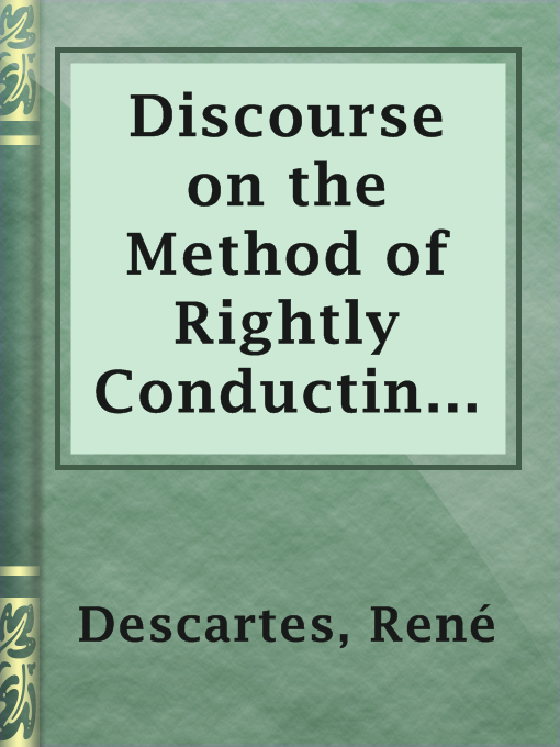Upplýsingar um Discourse on the Method of Rightly Conducting One's Reason and of Seeking Truth in the Sciences eftir René Descartes - Til útláns